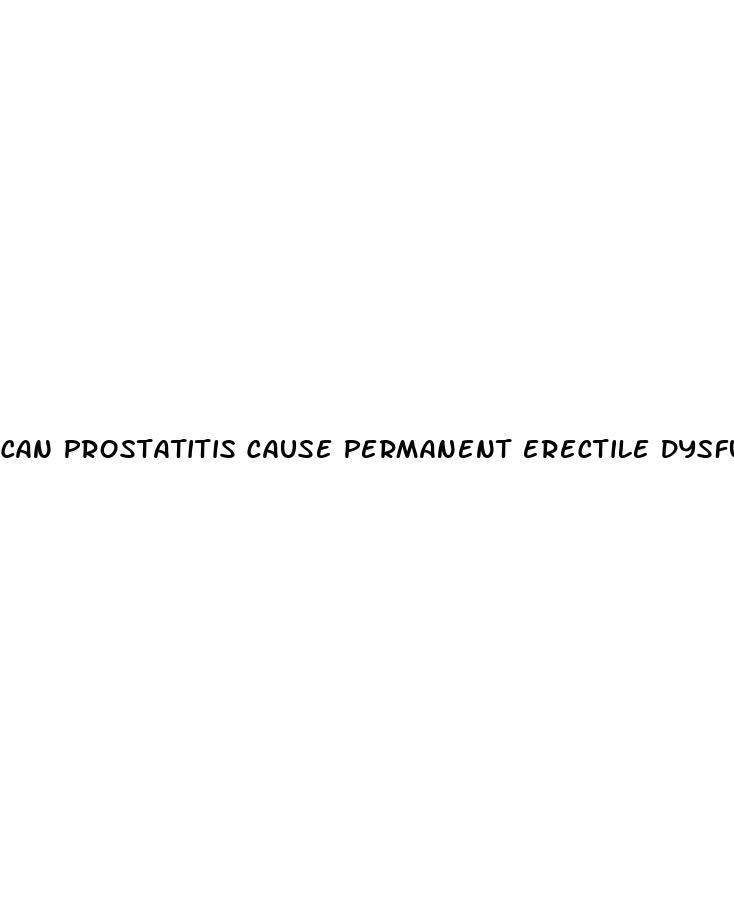 can prostatitis cause permanent erectile dysfunction