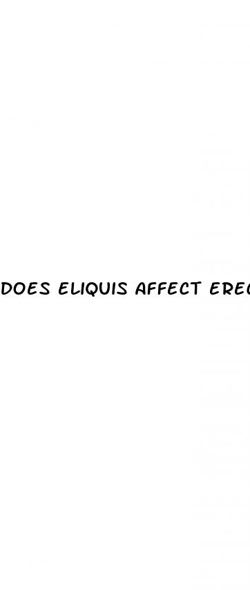 does eliquis affect erectile dysfunction