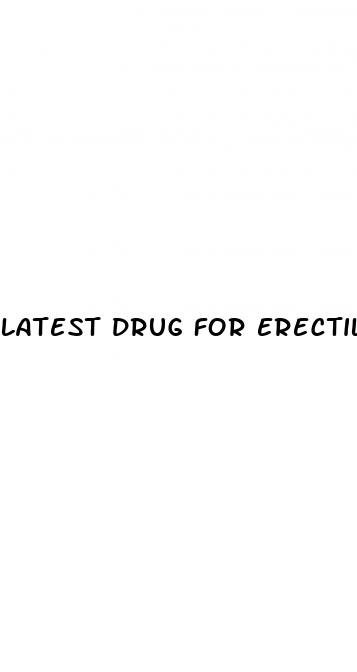 latest drug for erectile dysfunction