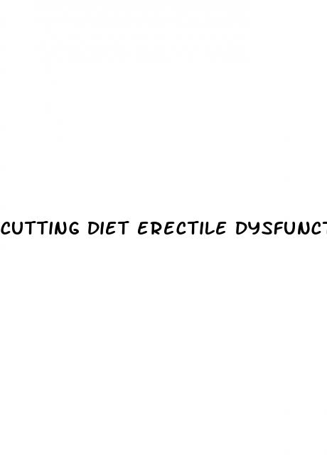 cutting diet erectile dysfunction