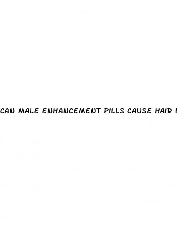 can male enhancement pills cause hair loss