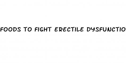 foods to fight erectile dysfunction