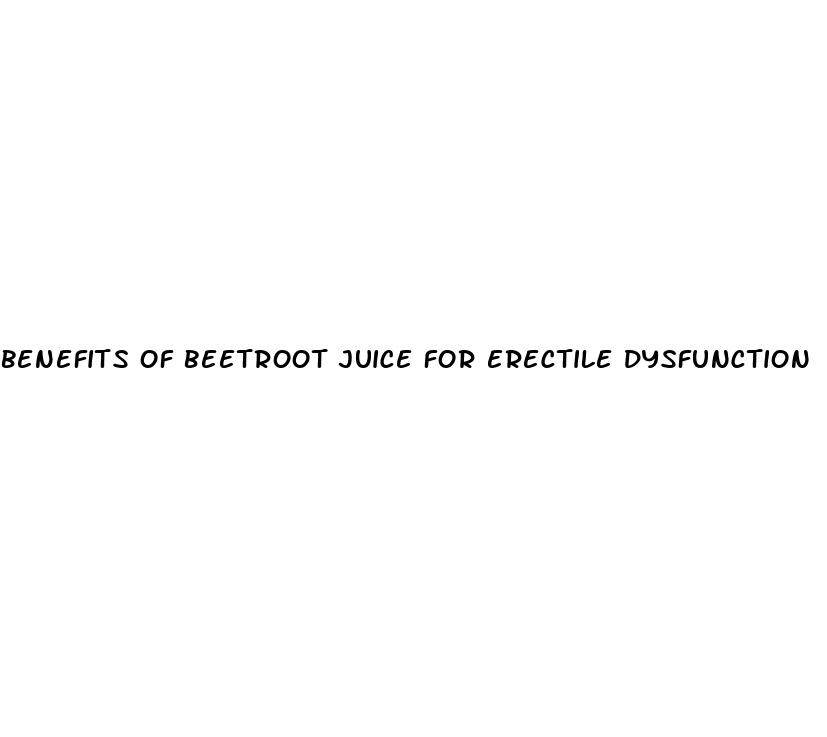 benefits of beetroot juice for erectile dysfunction