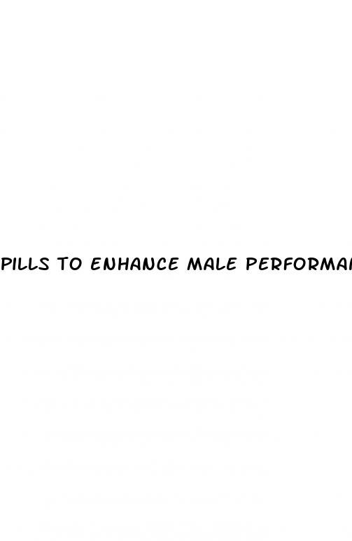 pills to enhance male performance