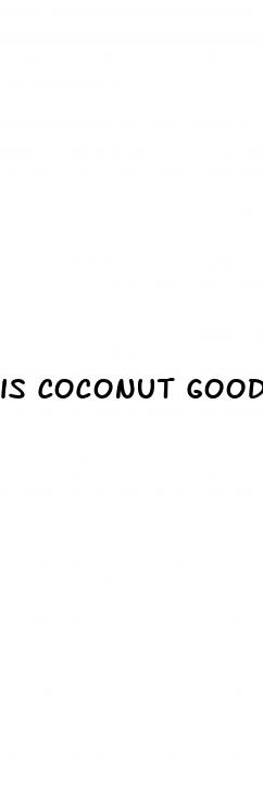 is coconut good for erectile dysfunction