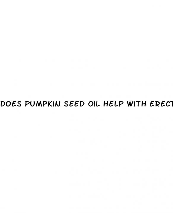 does pumpkin seed oil help with erectile dysfunction