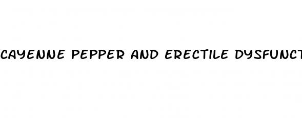 cayenne pepper and erectile dysfunction