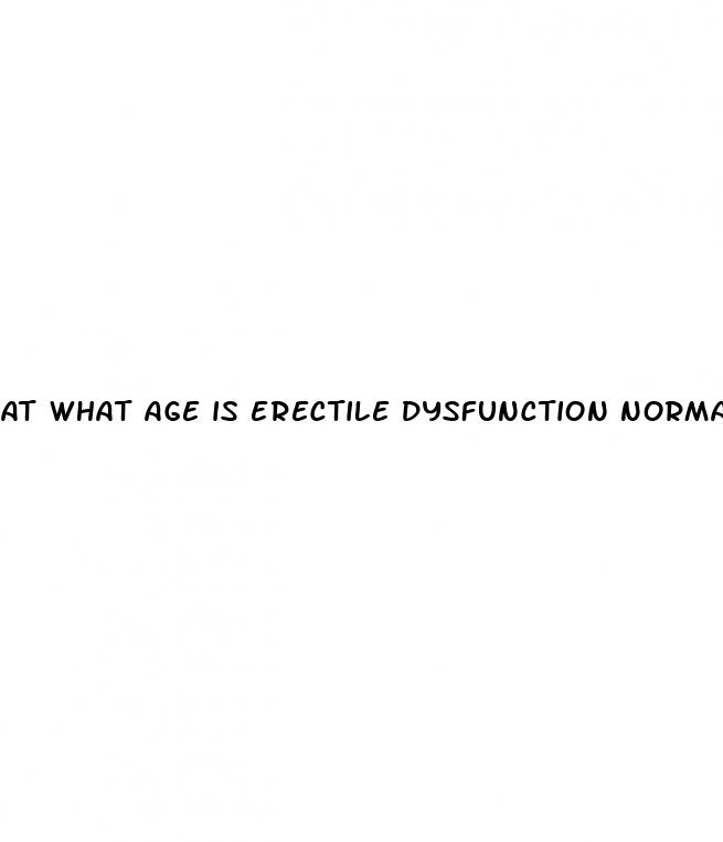 at what age is erectile dysfunction normal