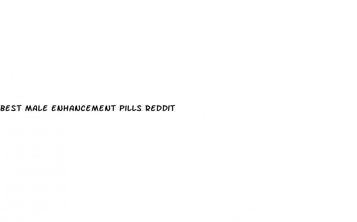 best male enhancement pills reddit