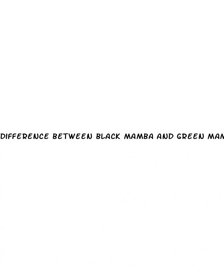 difference between black mamba and green mamba sex pills