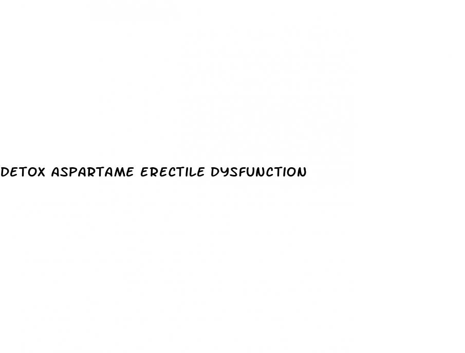 detox aspartame erectile dysfunction
