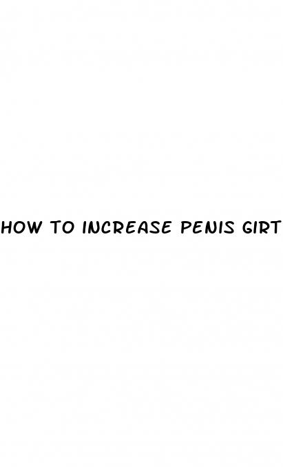 how to increase penis girth size exercises
