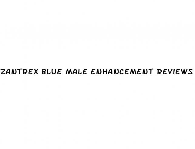 zantrex blue male enhancement reviews
