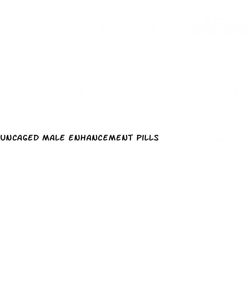 uncaged male enhancement pills