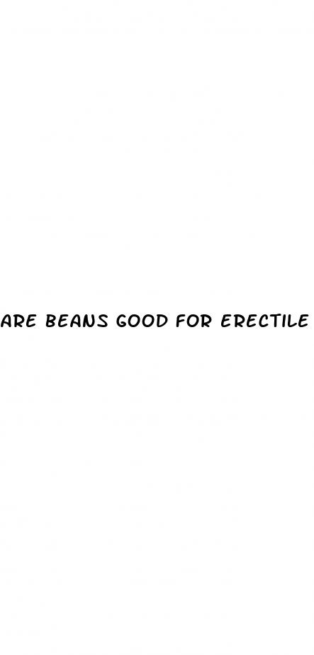are beans good for erectile dysfunction