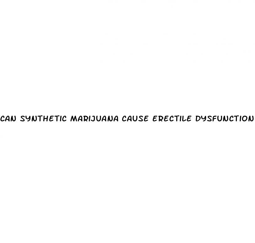 can synthetic marijuana cause erectile dysfunction