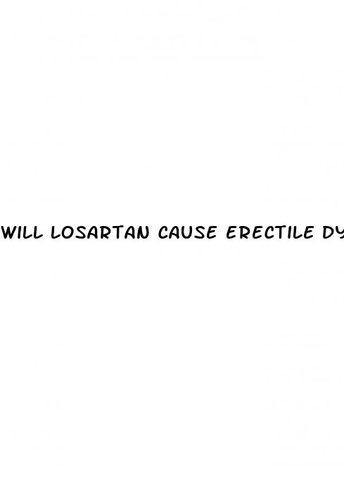 will losartan cause erectile dysfunction
