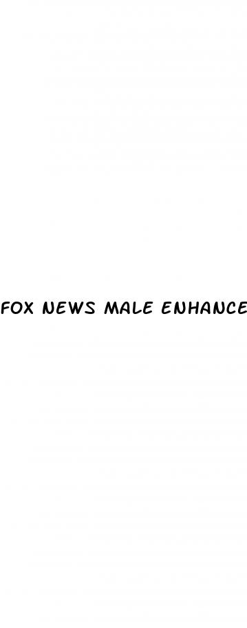 fox news male enhancement