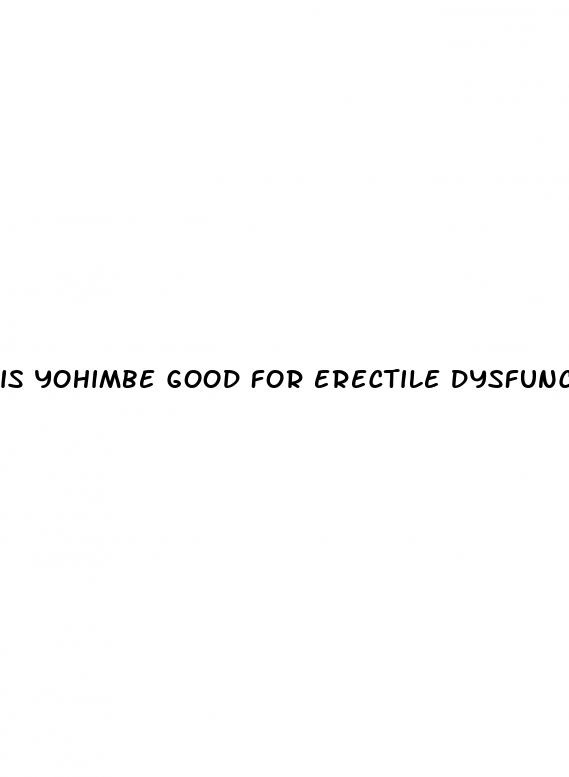 is yohimbe good for erectile dysfunction
