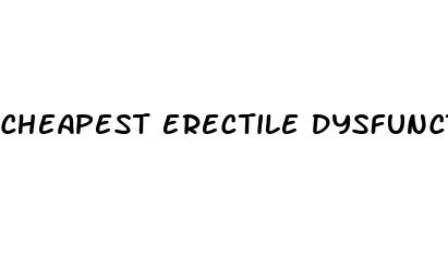 cheapest erectile dysfunction meds