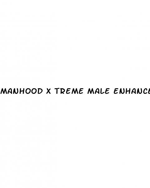manhood x treme male enhancement pills