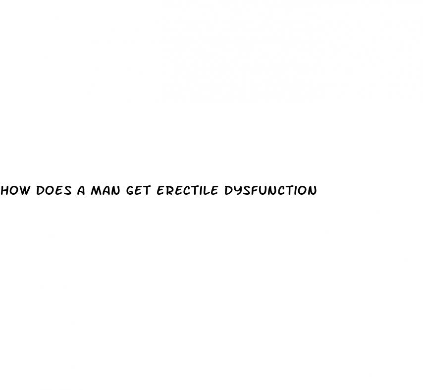 how does a man get erectile dysfunction