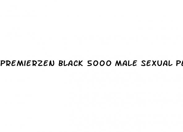 premierzen black 5000 male sexual performance enhancing pill