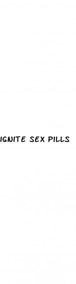 ignite sex pills