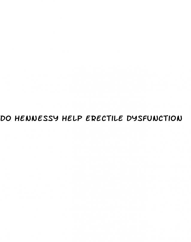do hennessy help erectile dysfunction