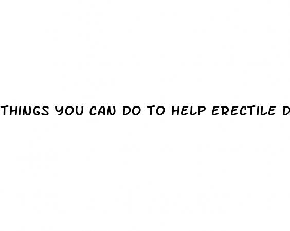 things you can do to help erectile dysfunction