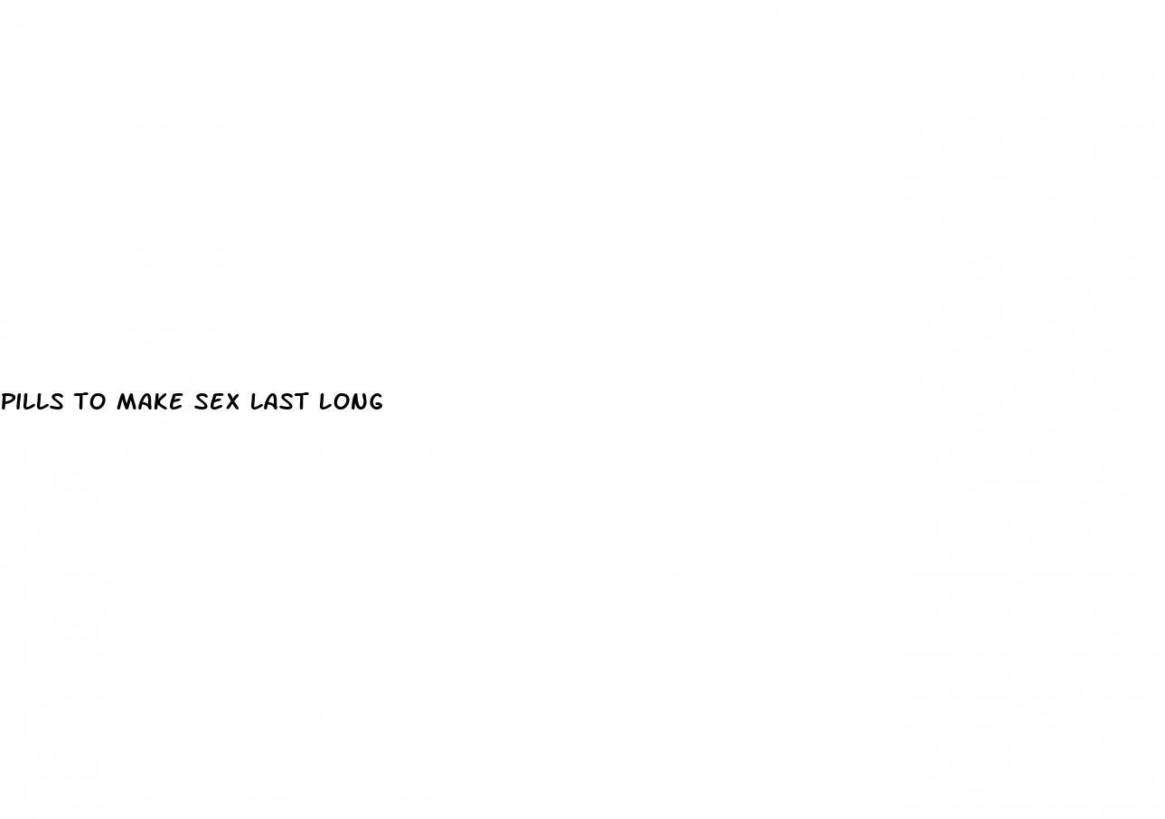 pills to make sex last long