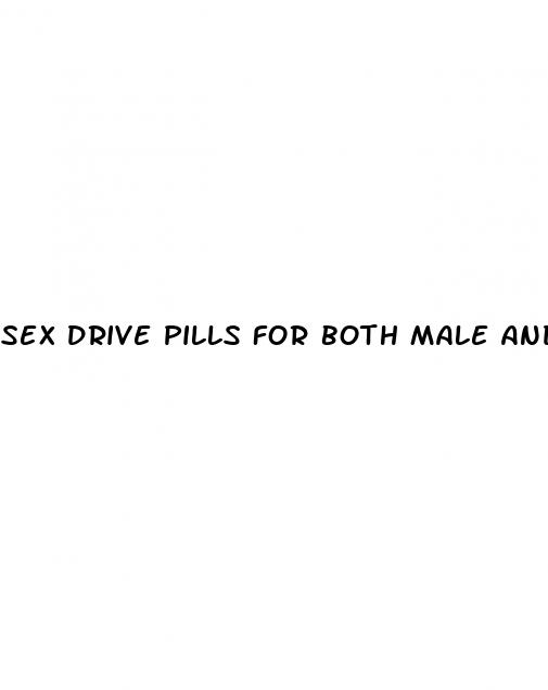 sex drive pills for both male and female