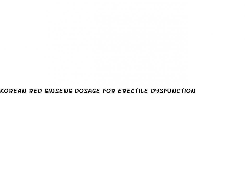 korean red ginseng dosage for erectile dysfunction