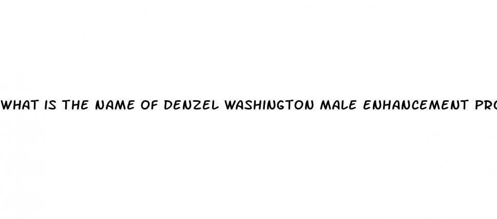 what is the name of denzel washington male enhancement product