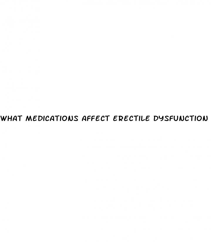 what medications affect erectile dysfunction