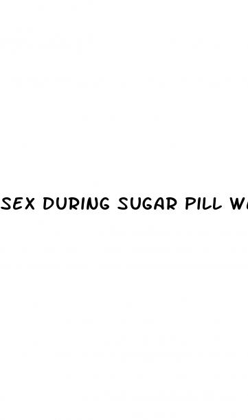 sex during sugar pill week