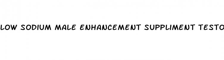 low sodium male enhancement suppliment testosterone