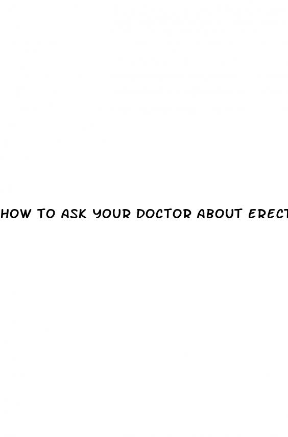 how to ask your doctor about erectile dysfunction