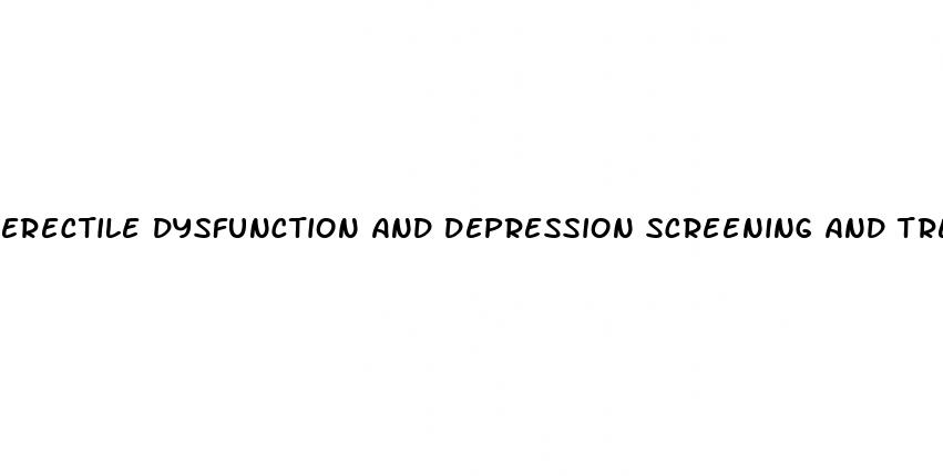erectile dysfunction and depression screening and treatment