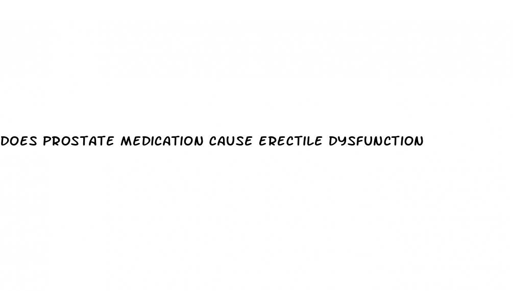 does prostate medication cause erectile dysfunction