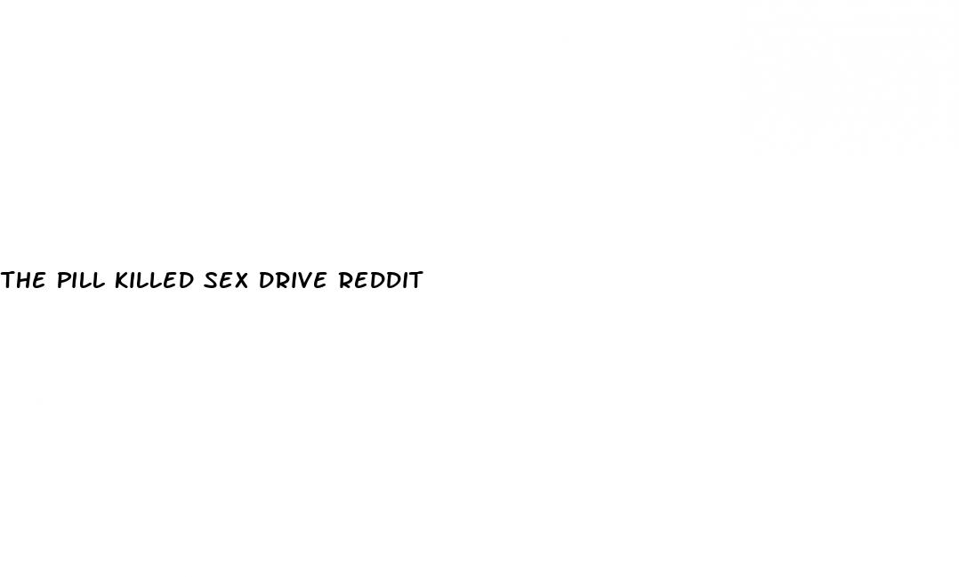the pill killed sex drive reddit