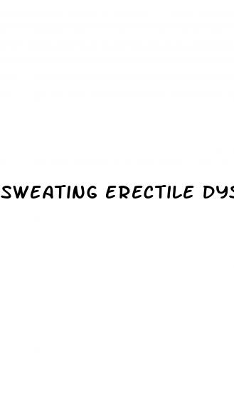 sweating erectile dysfunction