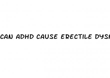 can adhd cause erectile dysfunction