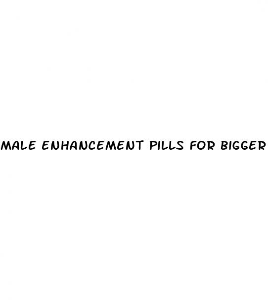 male enhancement pills for bigger size