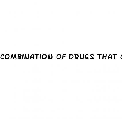 combination of drugs that cause erectile dysfunction