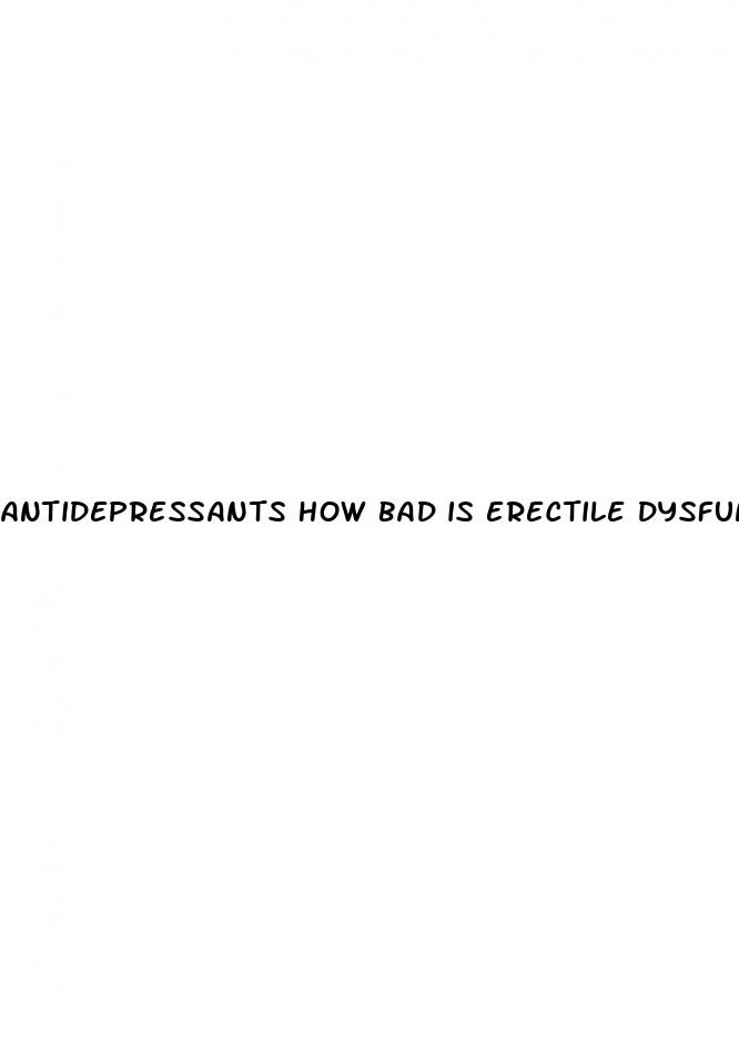 antidepressants how bad is erectile dysfunction