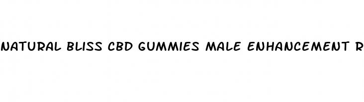 natural bliss cbd gummies male enhancement reviews