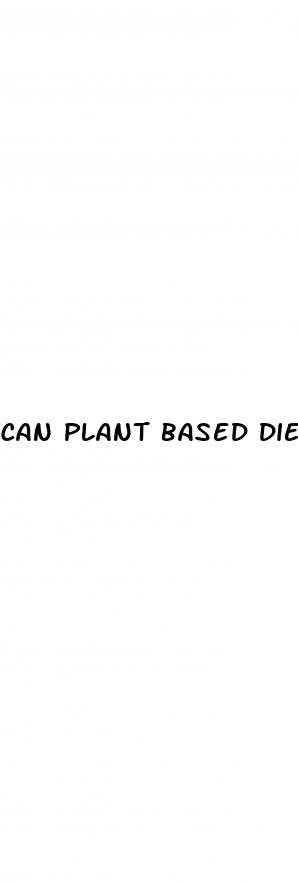 can plant based diet men sex erectile dysfunction