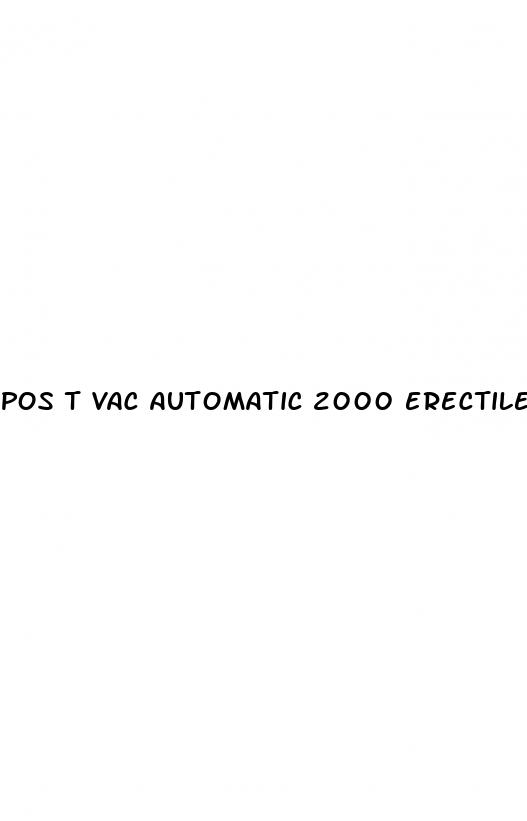 pos t vac automatic 2000 erectile dysfunction pump