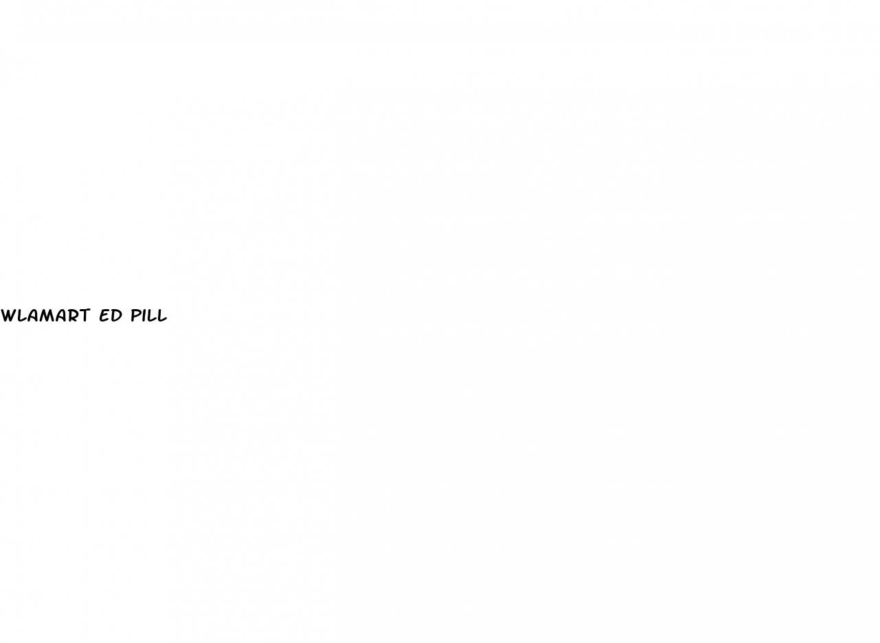wlamart ed pill